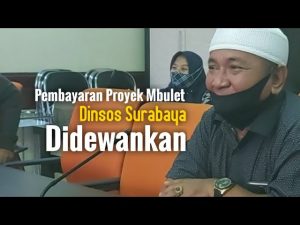 Pembayaran Proyek Mbulet, Dinsos Surabaya Didewankan