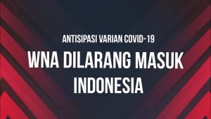 Antisipasi Varian Covid-19, Menteri Luar Negeri Larang WNA Masuk Indonesia