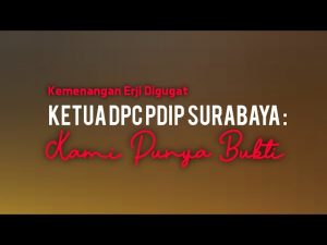 Kemenangan Erji Digugat, PDIP Surabaya ; Kami Punya Bukti