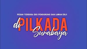 Pesan Terbuka Eks Pendukung dan Lawan ERJI di Pilkada Surabaya