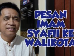 Imam Syafii ke Walikota : Tolong Kirim Orang-Orang Terbaiknya