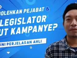 Bolehkan legislator Ikut Kampanye? Ini Penjelasan Ahli